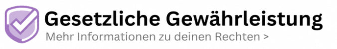 Gesetzliche Gewährleistung – mehr Informationen zu deinen Rechten